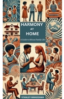 Harmony at Home: A Guide to African Family Life B0DRM8FYWT Book Cover