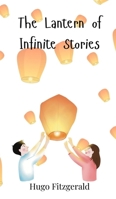 The Lantern of Infinite Stories 3690815665 Book Cover