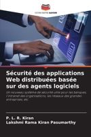 Sécurité des applications Web distribuées basée sur des agents logiciels: Un nouveau système de sécurité utile pour les banques, l'intranet des ... des grandes entreprises, etc 6205802074 Book Cover