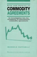 Rise and Demise of Commodity Agreements: An Investigation into the Breakdown of International Commodity Agreements 1855731797 Book Cover