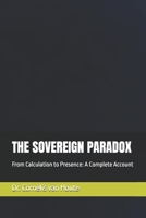 THE SOVEREIGN PARADOX: From Calculation to Presence: A Complete Account (Zéro Faute Trilogy – The Obsidian Doctrine Series) B0GHJCB9S2 Book Cover