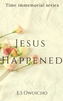 Jesus Happened 1006524649 Book Cover
