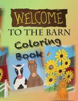 Welcome To The Barn Coloring Book 1720738440 Book Cover