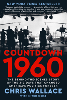 Countdown 1960: The Behind-the-Scenes Story of the 312 Days that Changed America's Politics Forever 0593852214 Book Cover