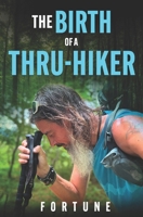 The Birth of a Thru-Hiker B0DKDG6NLY Book Cover