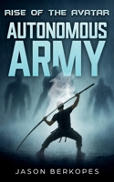 Rise of the Avatar - Autonomous Army B0H3MH1815 Book Cover