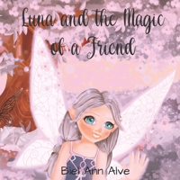 Luna and the magic of a friend (Luna The Fairy) B0GZZTVJF5 Book Cover