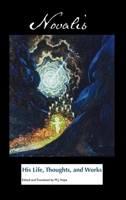 Novalis: His Life, Thoughts and Works (European Writers) 1861719361 Book Cover