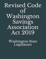 Revised Code of Washington Savings Association Act 2019 1086042964 Book Cover