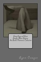 Long Legs and Even Longer Short Stories: An Erotic Romance Collection 1494276089 Book Cover