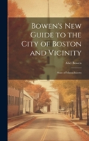 Bowen's new Guide to the City of Boston and Vicinity: State of Massachusetts 1022751751 Book Cover