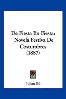 De Fiesta En Fiesta: Novela Festiva De Costumbres (1887) 1160388849 Book Cover