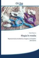 Magia în media: Reprezentarea mediatică a magiei și a terapiilor alternative 6200610444 Book Cover