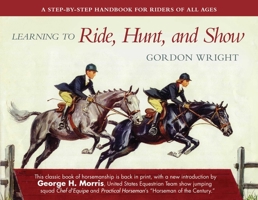 Learning to Ride, Hunt, and Show 1510724788 Book Cover