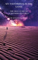 My Footprints in the Sand: The True Story of a Motherless Child 1953710891 Book Cover