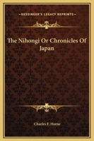 The Nihongi or Chronicles of Japan 1162908580 Book Cover
