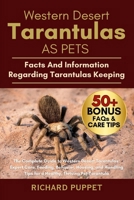 WESTERN DESERT TARANTULAS AS PETS: The Complete Guide to Western Desert Tarantulas: Expert Care, Feeding, Behavior, Housing, and Handling Tips for a Healthy, Thriving Pet Tarantula B0FNKHVCNV Book Cover