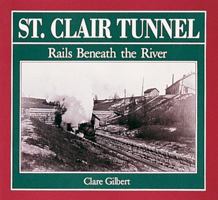 St. Clair Tunnel: Rails Beneath the River 1550460455 Book Cover