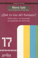¿Qué es eso del formato?: Cómo nace y se desarrolla un programa de televisión (Estudios De Television) (Spanish Edition) 847432954X Book Cover