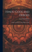 Hindu Gods and Heroes; Studies in the History of the Religion of India 1021936022 Book Cover