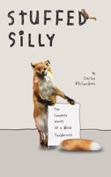 Stuffed Silly: The Complete Works Of A Blind Taxidermist B0F454L8WK Book Cover