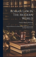 Roman Law In The Modern World: Manual Of Roman Law Illustrated By Anglo-american Law And The Modern Codes 1022360477 Book Cover