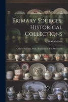 Primary Sources, Historical Collections: Chinese Porcelain, With a Foreword by T. S. Wentworth 1022250906 Book Cover