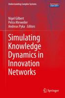 Simulating Knowledge Dynamics in Innovation Networks 3662511487 Book Cover