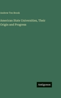American State Universities, Their Origin and Progress 3388457948 Book Cover