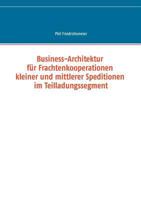 Business-Architektur für Frachtenkooperationen kleiner und mittlerer Speditionen im Teilladungssegment 3732292207 Book Cover