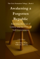 Awakening a Forgotten Republic: Restoring the Soul of Liberty and the Duty of Self-Government B0G67KM7JK Book Cover