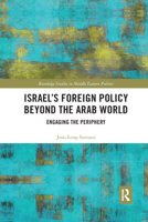 Israel's Foreign Policy Beyond the Arab World: Engaging the Periphery 036789081X Book Cover