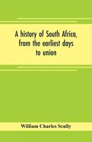 A history of South Africa, from the earliest days to union 9353705045 Book Cover