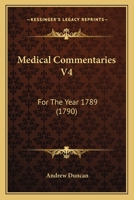 Medical Commentaries V4: For The Year 1789 1165494981 Book Cover
