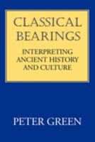 Classical Bearings: Interpreting Ancient History and Culture 0520208110 Book Cover