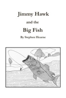 Jimmy Hawk and the Big Fish B0FW74RSS2 Book Cover