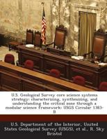 U.S. Geological Survey Core Science Systems Strategy: Characterizing, Synthesizing, and Understanding the Critical Zone Through a Modular Science Fram 1287201326 Book Cover