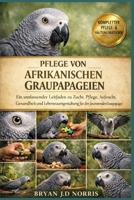 Pflege von afrikanischen Graupapageien: Ein umfassender Leitfaden zu Zucht, Pflege, Aufzucht, Gesundheit und Lebensraumgestaltung für den faszinierenden Graupapagei (German Edition) B0GQQK1LZD Book Cover