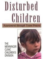 Disturbed Children: Assessment Through Team Process (The Master Work Series) 1568216491 Book Cover