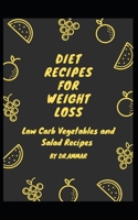 Diet Recipes For Weight Loss: Low Carb Vegetables and Salad Recipes B09FSGV9DX Book Cover