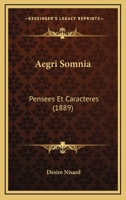 Aegri Somnia: Pensees Et Caracteres (1889) 1160774609 Book Cover