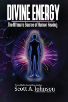 Divine Energy: The Ultimate Source of Human Healing B0F1FDKG3Q Book Cover