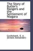 The Story of Butler's Rangers and the Settlement of Niagara 1034080520 Book Cover
