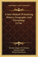 A New Method Of Studying History, Geography, And Chronology 1165931265 Book Cover