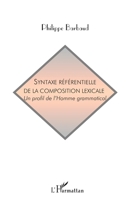 Syntaxe référentielle de la composition lexicale: Un profil de l'Homme grammatical (French Edition) 229607572X Book Cover