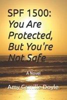 SPF 1500: You Are Protected, But You're Not Safe: A Novel B0FWG2T672 Book Cover
