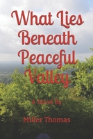 What Lies Beneath Peaceful Valley 1702071111 Book Cover