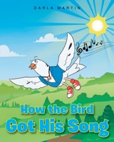 How the Bird Got His Song 1638744297 Book Cover