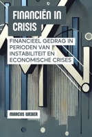 Financiën In Crisis: Financieel Gedrag In Perioden Van Instabiliteit En Economische Crises (Gedragsfinanciën: Rede, Emotie en Besluitvorming in Tijden van Crisis) (Dutch Edition) B0DVSPNLL2 Book Cover