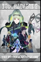SOUL HACKERS 2 Latest Guide: Best tips, tricks and Strategies B0BC25YT33 Book Cover